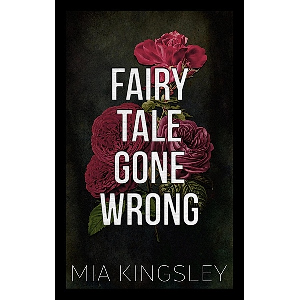 Fairy Tale Gone Wrong / Bad Fairy Tale Bd.3, Mia Kingsley
