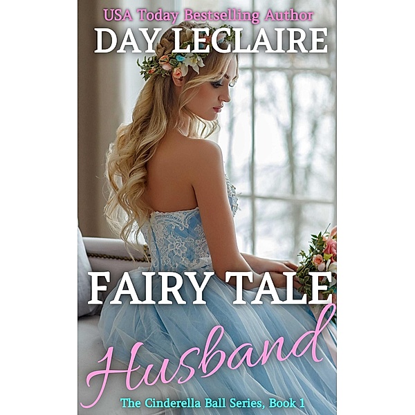 Fairy Tale Husband (The Cinderella Ball, #1) / The Cinderella Ball, Day Leclaire