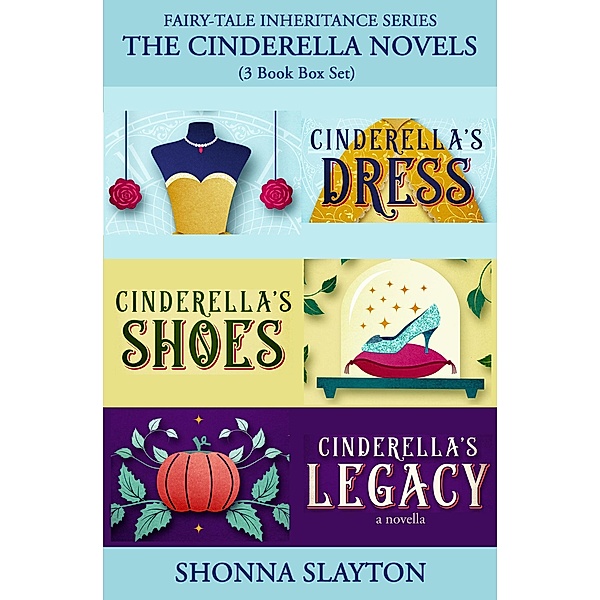 Fairy-tale Inheritance Series: The Cinderella Novels: 3 Book Box Set / Fairy-tale Inheritance Series, Shonna Slayton
