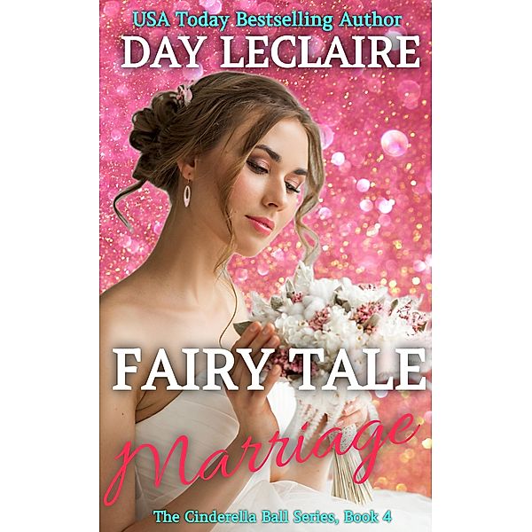 Fairy Tale Marriage (The Cinderella Ball, #4) / The Cinderella Ball, Day Leclaire