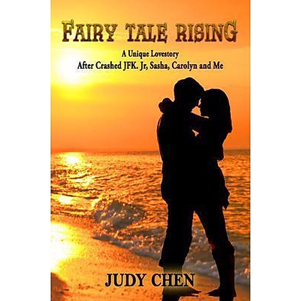 Fairy Tale Rising: A Unique Love Story, Judy Chen