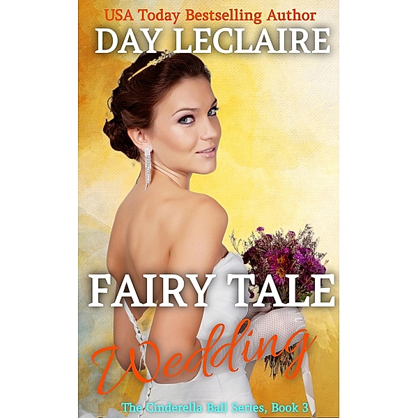 Fairy Tale Wedding (The Cinderella Ball, #3) / The Cinderella Ball, Day Leclaire
