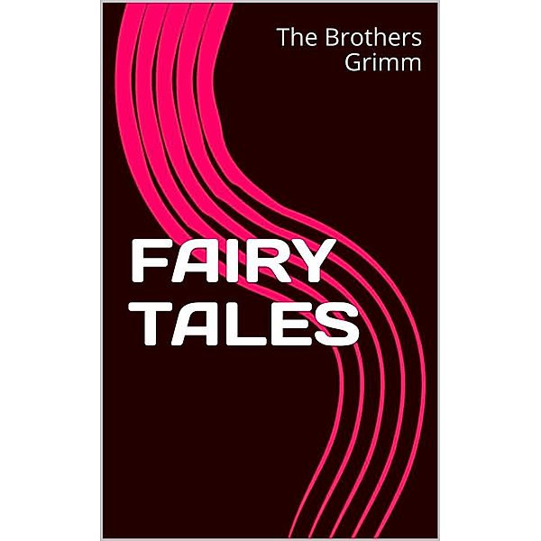 FAIRY Tales, The Brothers Grimm