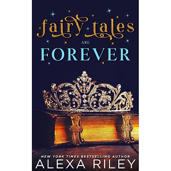 Fairy Tales are Forever, Alexa Riley