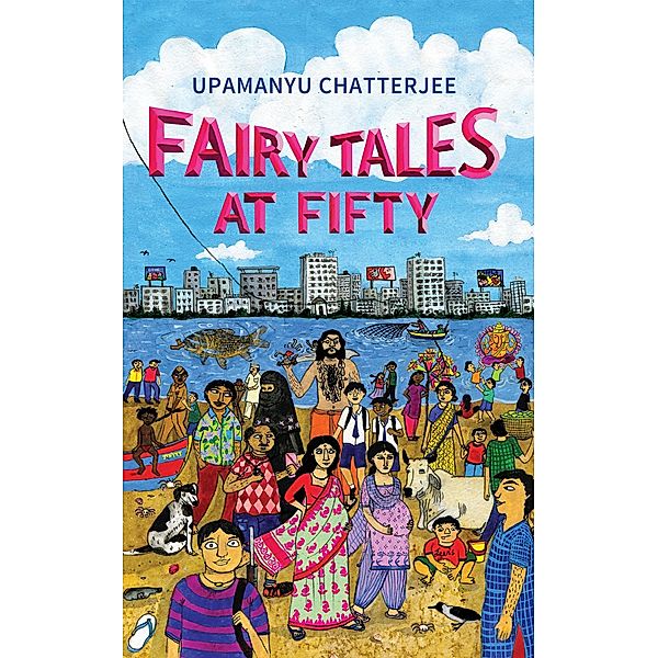 Fairy Tales at Fifty, Upamanyu Chatterjee