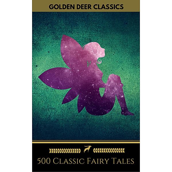 FAIRY TALES  Boxed Set: 1500+, Brothers Grimm, Jacob Grimm, Andrew Lang, Wilhelm Grimm, Aleksander Chodzko, Hans Christian Andersen, James Stephens, Golden Deer Classics