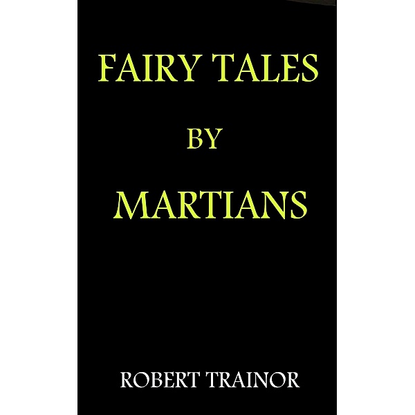 Fairy Tales by Martians, Robert Trainor