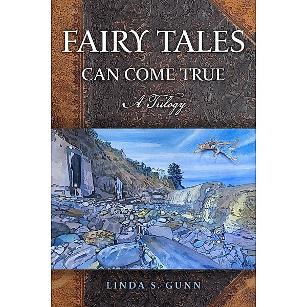 FAIRY TALES CAN COME TRUE, Linda S. Gunn