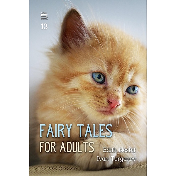 Fairy Tales for Adults, Volume 13 / Ideas for Life, Edith Nesbit, Ivan Turgenev