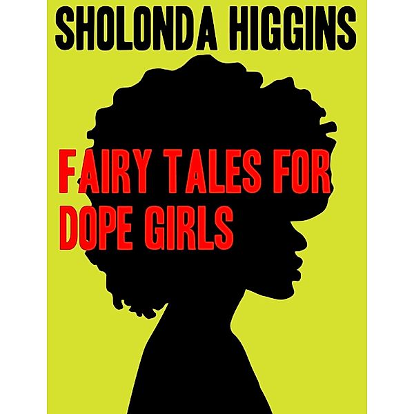 Fairy Tales for Dope Girls, Sholonda Higgins