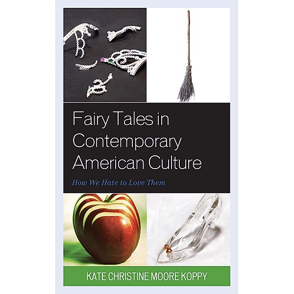 Fairy Tales in Contemporary American Culture, Kate Christine Moore Koppy