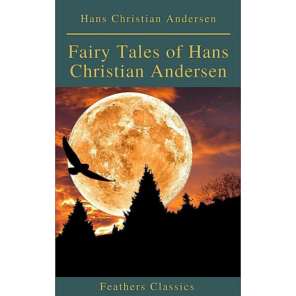 Fairy Tales of Hans Christian Andersen ( Feathers Classics)(Active TOC), Hans Christian Andersen, Feathers Classics