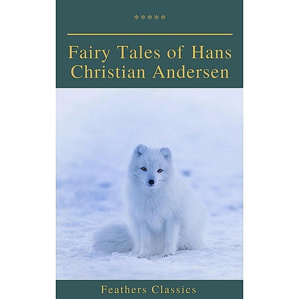 Fairy Tales of Hans Christian Andersen (Feathers Classics), Hans Christian Andersen, Feathers Classics