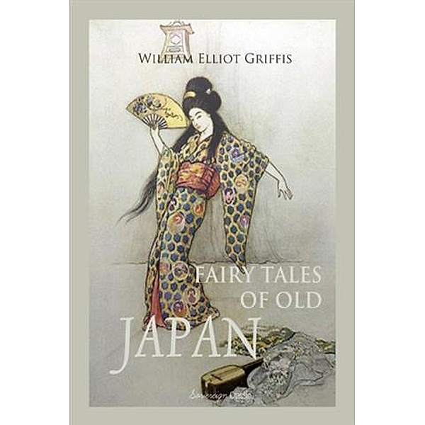 Fairy Tales of Old Japan, William Elliot Griffis