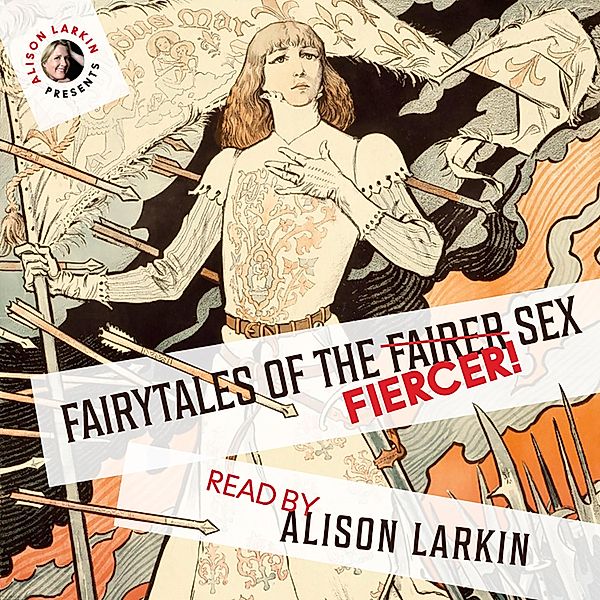 Fairy Tales of the Fiercer Sex, Joseph Jacobs, Flora Annie Steel, Hans Christian Andersen, The Brothers Grimm, Miss Mulock and others