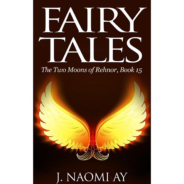 Fairy Tales (The Two Moons of Rehnor, #15), J. Naomi Ay