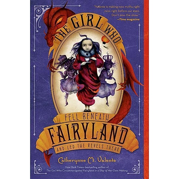 Fairyland / Fairyland - The Girl Who Fell Beneath Fairyland and Led the Revels There, Catherynne M. Valente