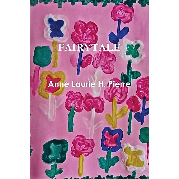 Fairytale, Anne Laurie H. Pierre