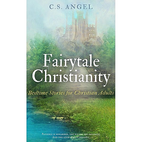 Fairytale Christianity, C. S. Angel