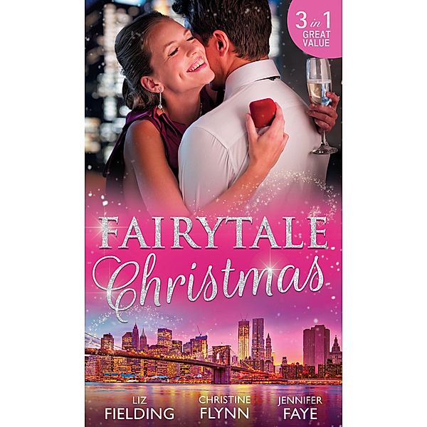 Fairytale Christmas: Mistletoe and the Lost Stiletto / Her Holiday Prince Charming / A Princess by Christmas / Mills & Boon, Liz Fielding, Christine Flynn, Jennifer Faye