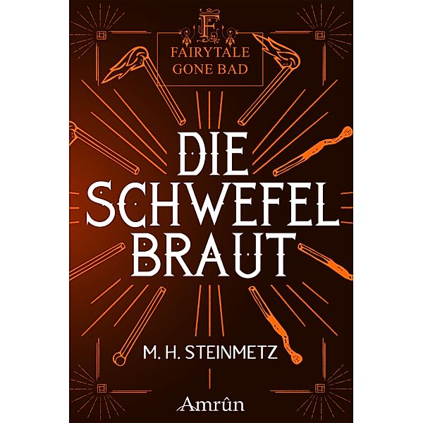 Fairytale gone Bad 4: Die Schwefelbraut / Fairytale gone bad Bd.4, M. H. Steinmetz
