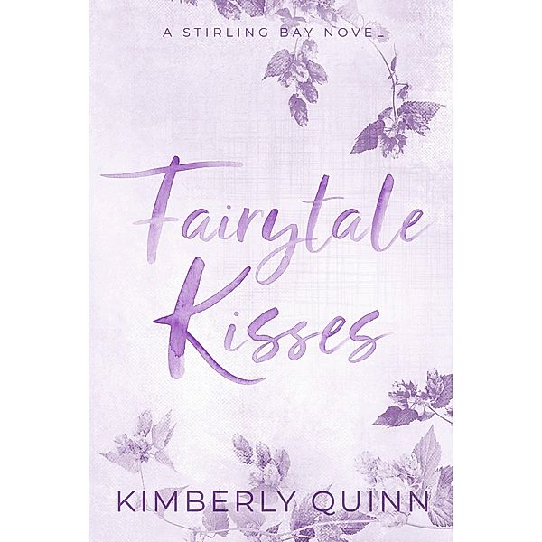 Fairytale Kisses (Stirling Bay) / Stirling Bay, Kimberly Quinn