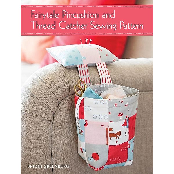Fairytale Pincushion and Thread Catcher Sewing Pattern / David & Charles, Brioni Greenberg