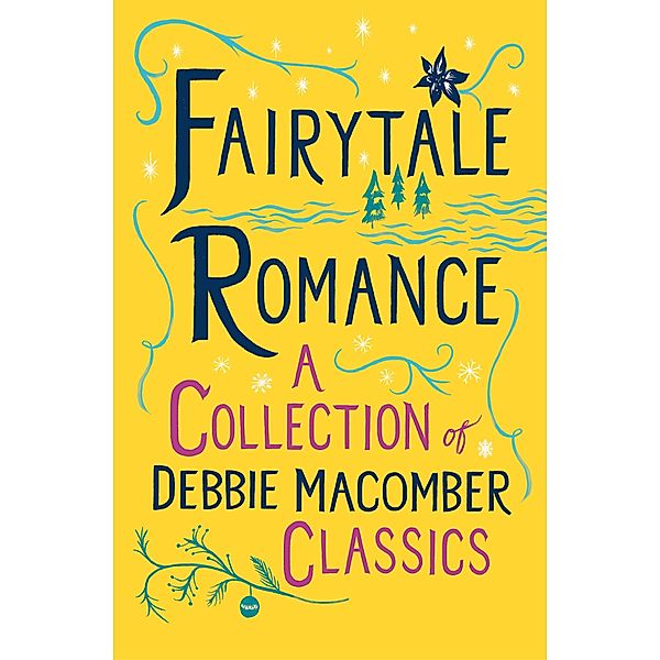 Fairytale Romance: A Collection of Debbie Macomber Classics / Debbie Macomber Classics, Debbie Macomber