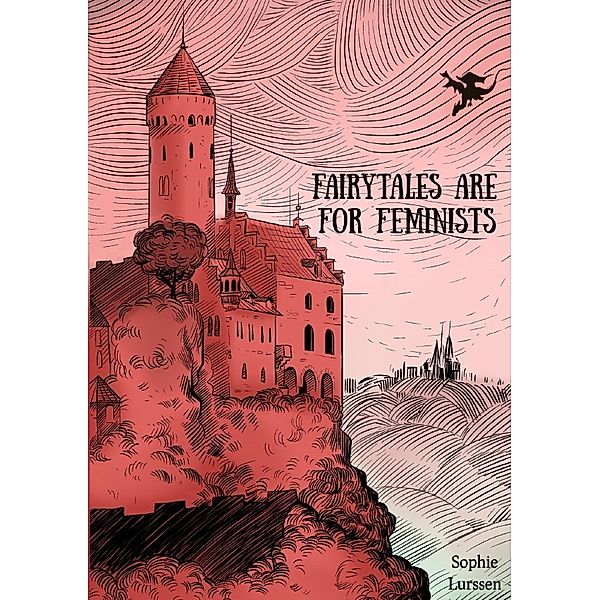 Fairytales Are For Feminists, Sophie Lurssen