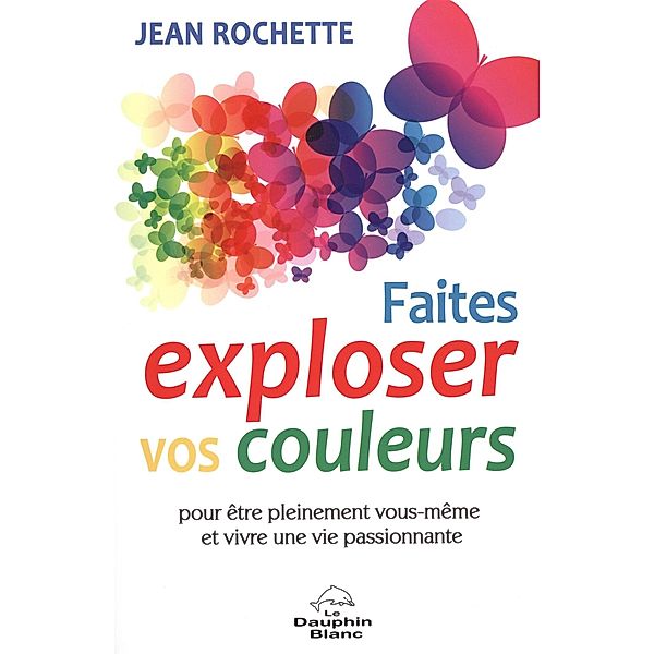 Faites exploser vos couleurs!, Jean Rochette