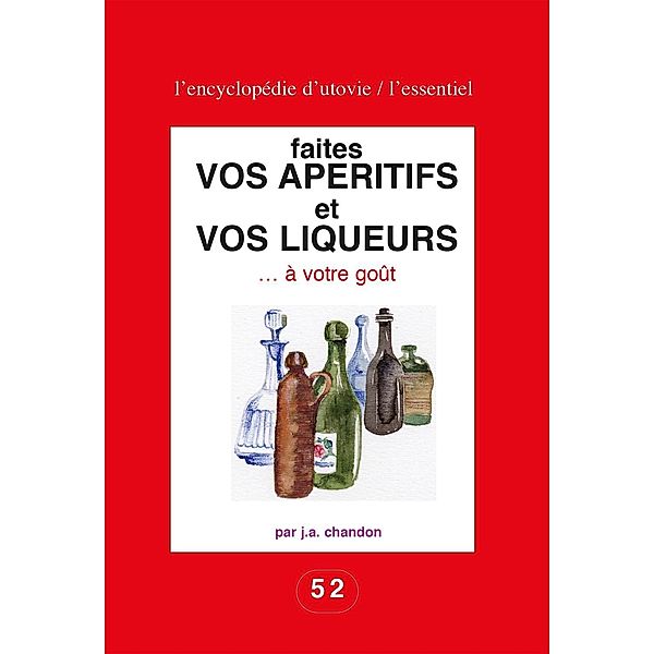 Faites vos apéritifs et vos liqueurs ... à votre goût, J. -A. Chandon