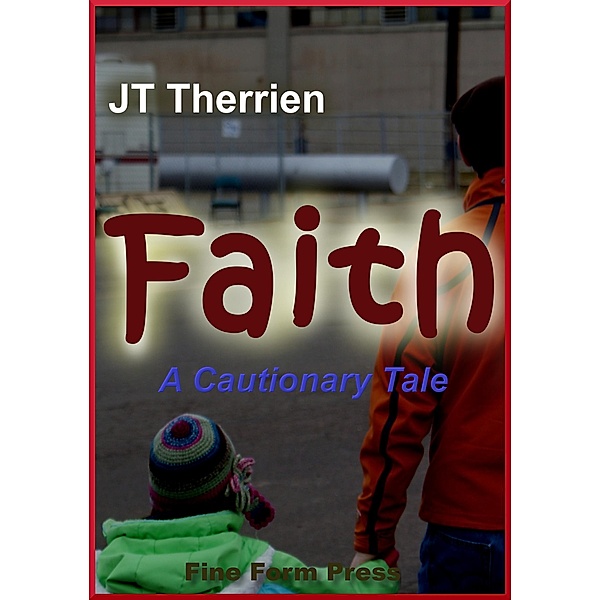 Faith: A Cautionary Tale, Jt Therrien