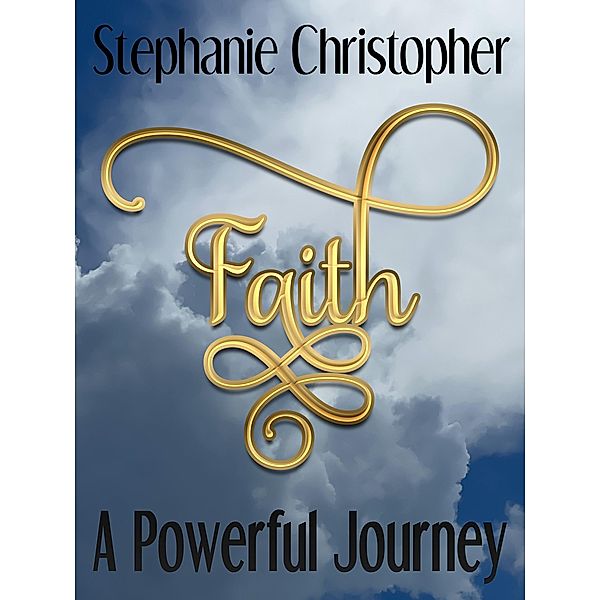 Faith A Powerful Journey, Stephanie Christopher