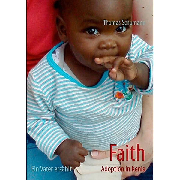 Faith - Adoption in Kenia, Thomas Schumann