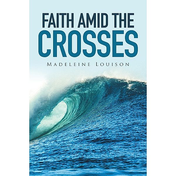 Faith Amid the Crosses, Madeleine Louison