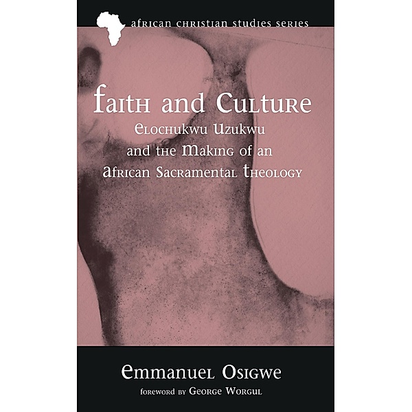 Faith and Culture / African Christian Studies Series Bd.20, Emmanuel Osigwe