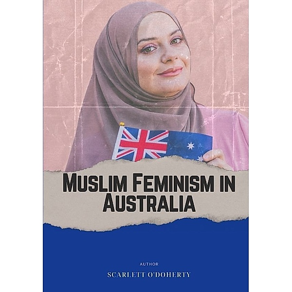 Faith and Feminism - Australian Muslims, Scarlett O'Doherty