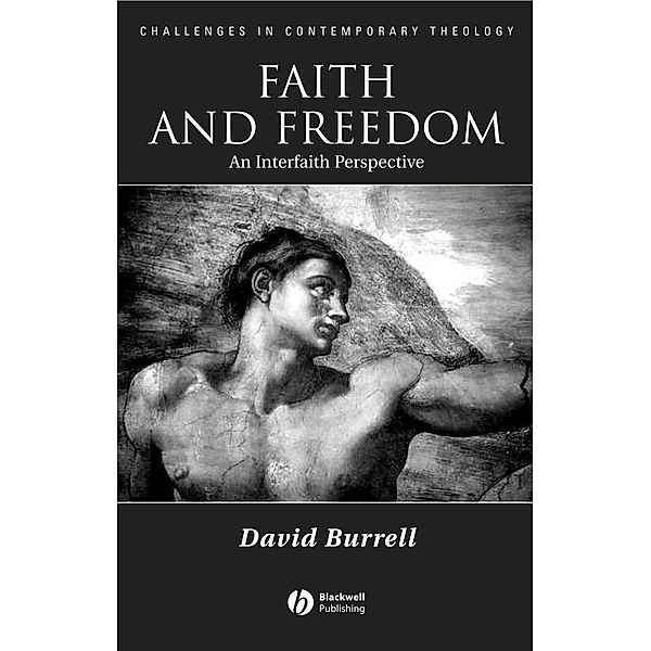 Faith and Freedom / Challenges in Contemporary Theology, David B. Burrell