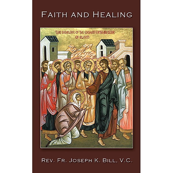Faith and Healing, Rev. Fr. Joseph K. Bill