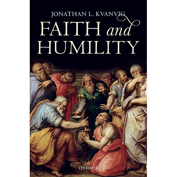 Faith and Humility, Jonathan L. Kvanvig