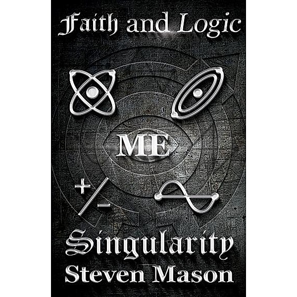 Faith and Logic Singularity, Steven Mason