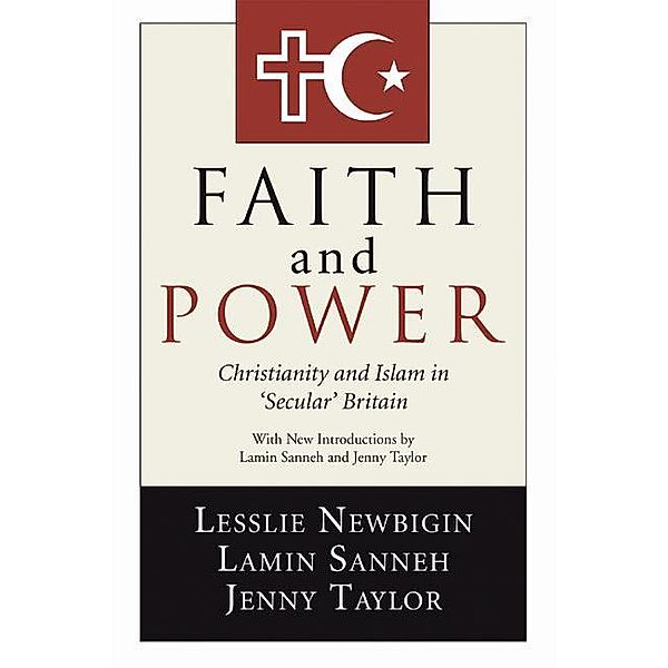 Faith and Power, Lesslie Newbigin, Lamin Sanneh, Jenny Taylor