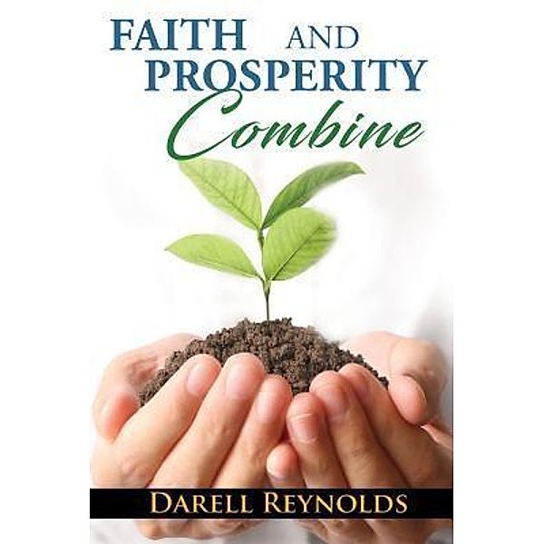 Faith and Prosperity Combine / TOPLINK PUBLISHING, LLC, Darell Reynolds