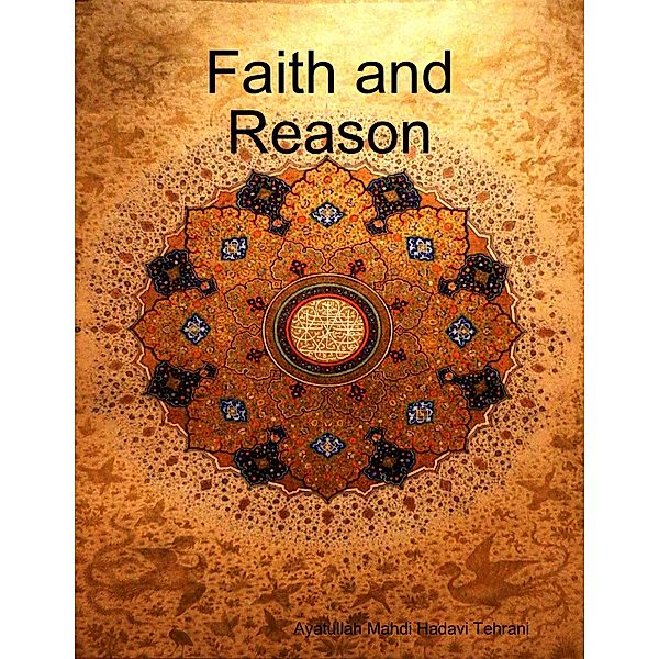 Faith and Reason, Ayatullah Mahdi Hadavi Tehrani