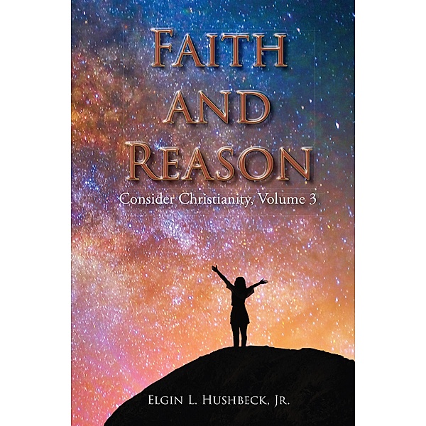 Faith and Reason, Jr. Elgin L. Hushbeck