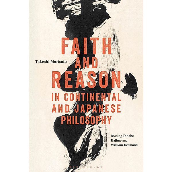 Faith and Reason in Continental and Japanese Philosophy, Takeshi Morisato