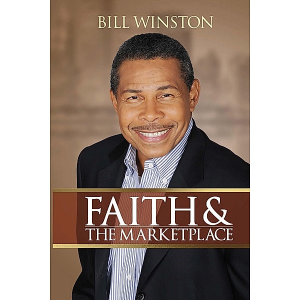 Faith and The Marketplace, Bill Winston