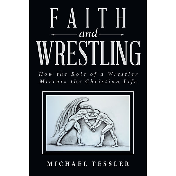 Faith and Wrestling, Michael Fessler