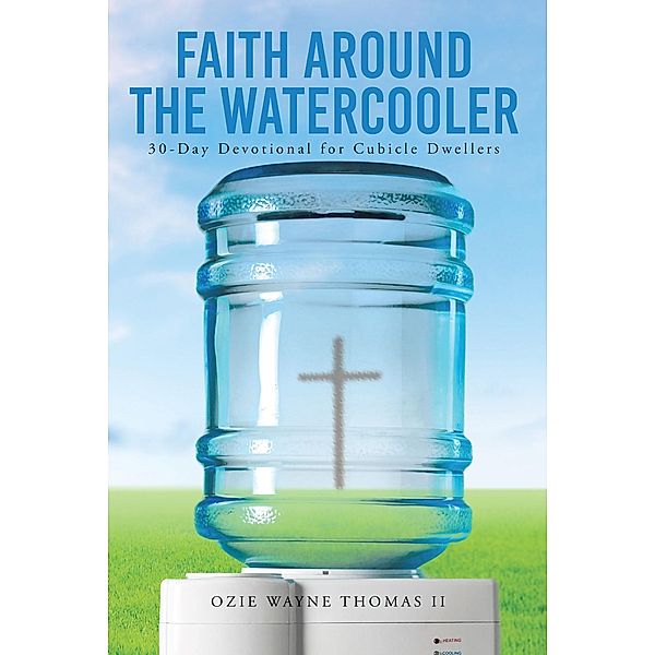 Faith Around the Watercooler, Ozie Wayne Thomas