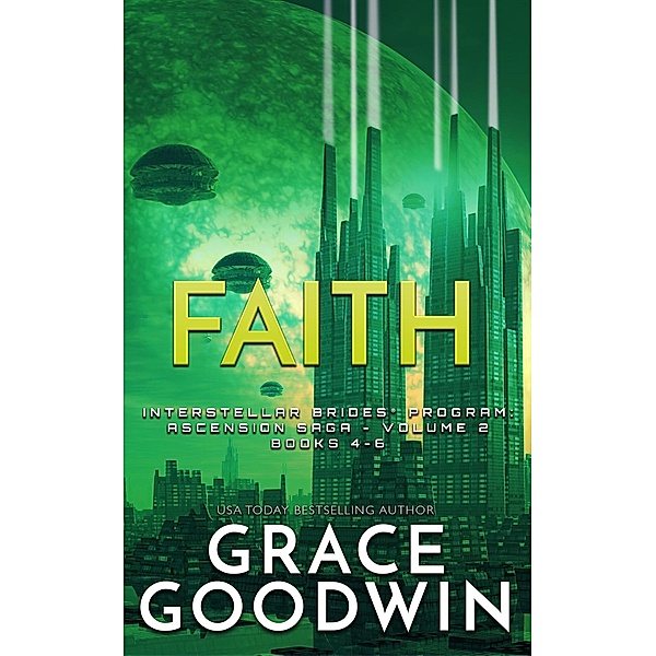 Faith: Ascension Saga: Books 4, 5 & 6 (Volume 2) / Interstellar Brides® Program:  Ascension Saga, Grace Goodwin